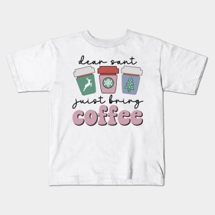 Dear Santa Just Bring coffee funny christmas Kids T-Shirt